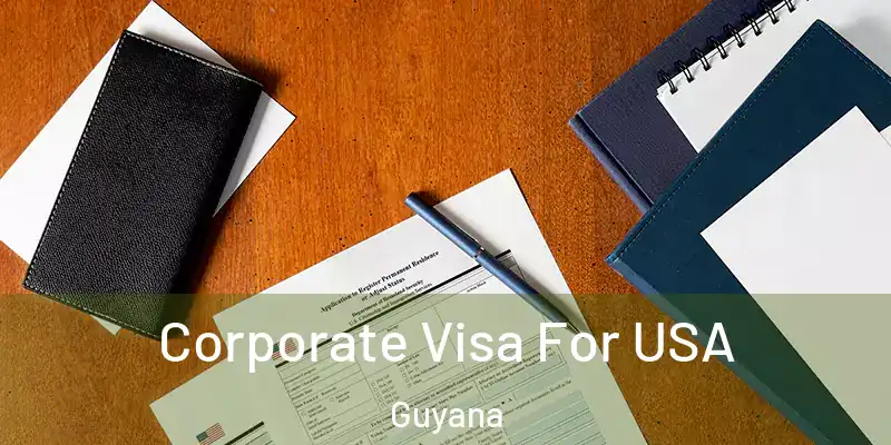  Corporate Visa For USA Guyana