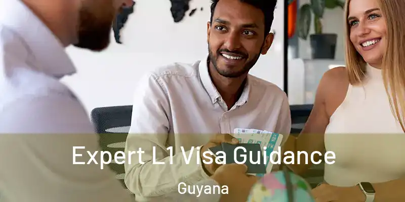  Expert L1 Visa Guidance Guyana