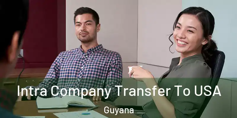  Intra Company Transfer To USA Guyana