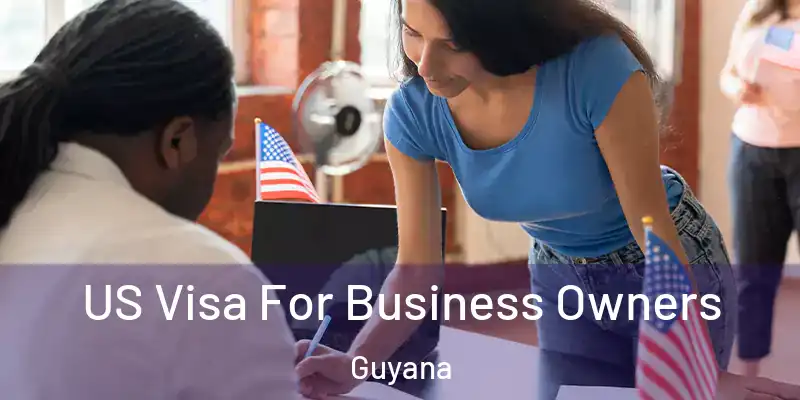  US Visa For Business Owners Guyana