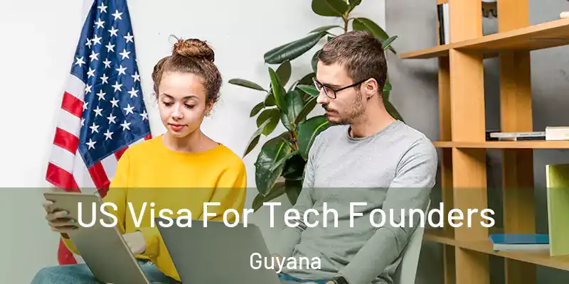 US Visa For Tech Founders Guyana