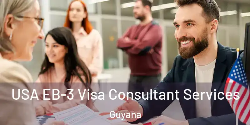  USA EB-3 Visa Consultant Services Guyana